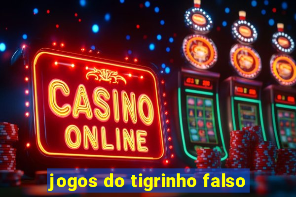 jogos do tigrinho falso